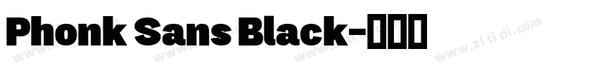 Phonk Sans Black字体转换 Phonk Sans Black字体转换